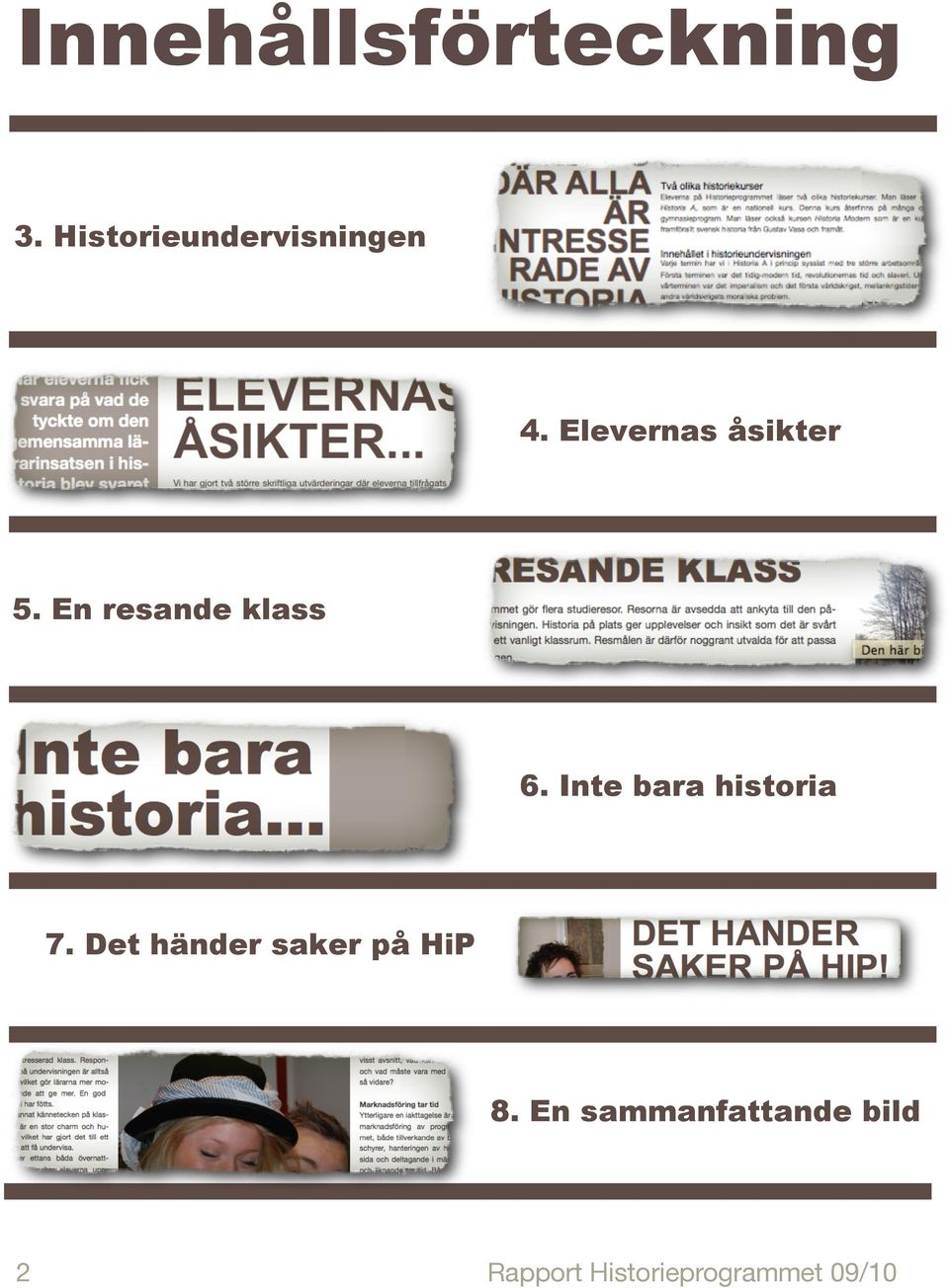 Inte bara historia 7. Det händer saker på HiP 8.