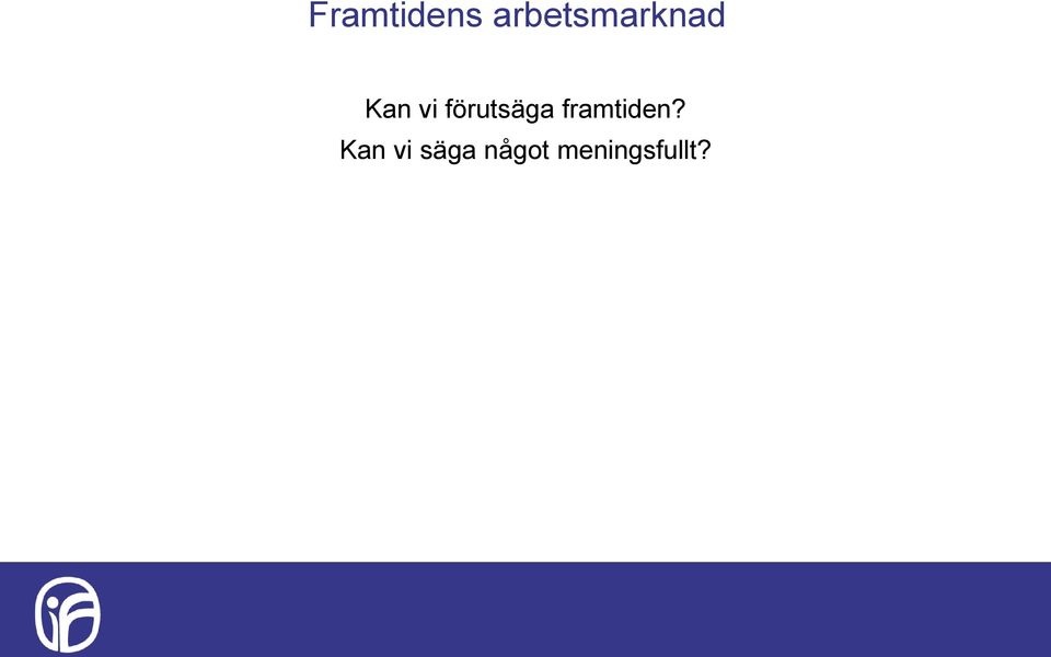 förutsäga framtiden?