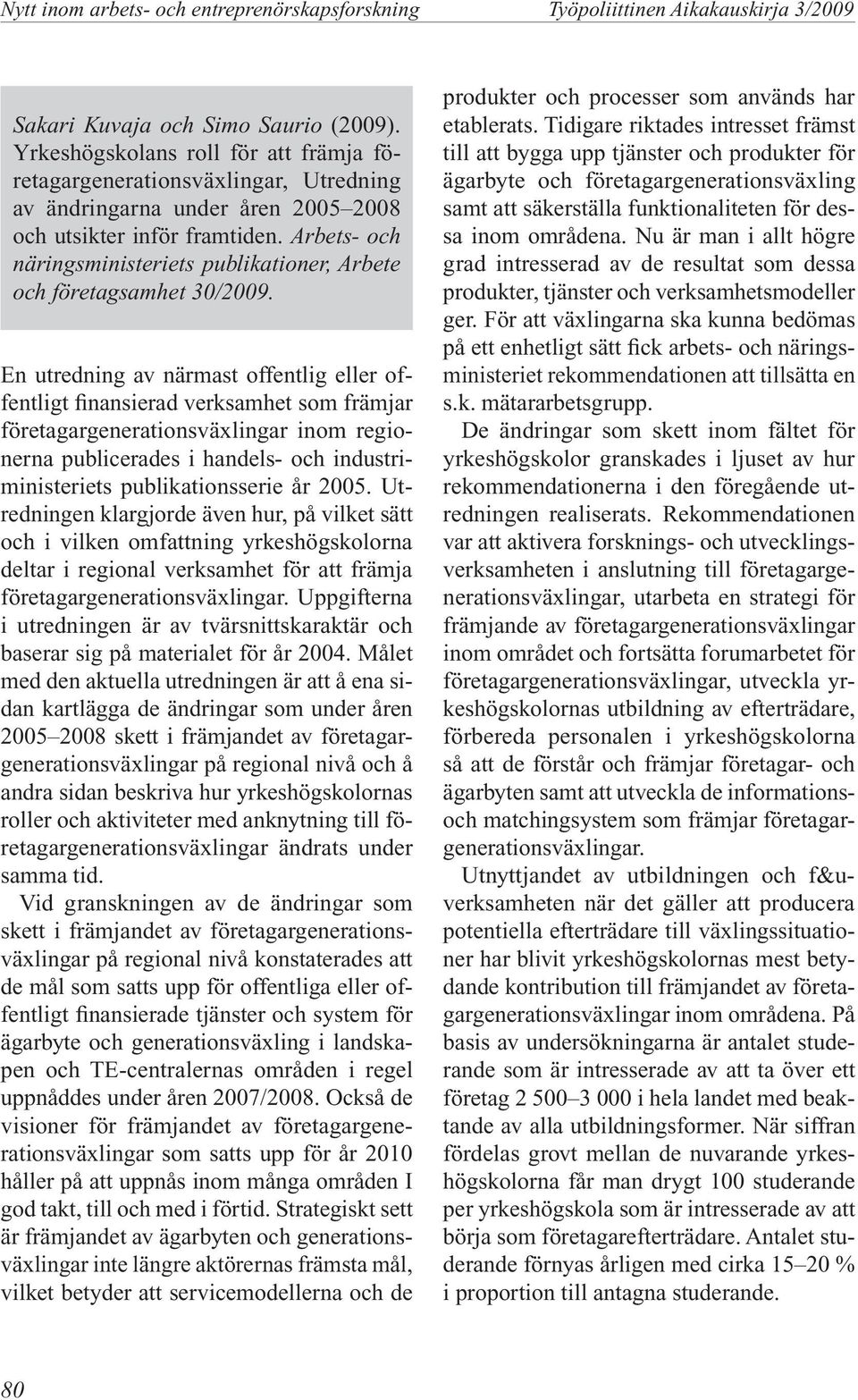 Arbets- och näringsministeriets publikationer, Arbete och företagsamhet 30/2009.