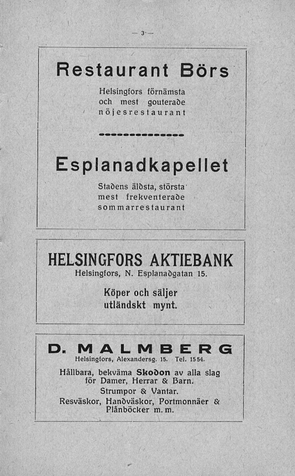 Köper och säljer utländskt mynt. D. MALMBERG Helsingfors, Alexandersg. 15. Tel. 1554.