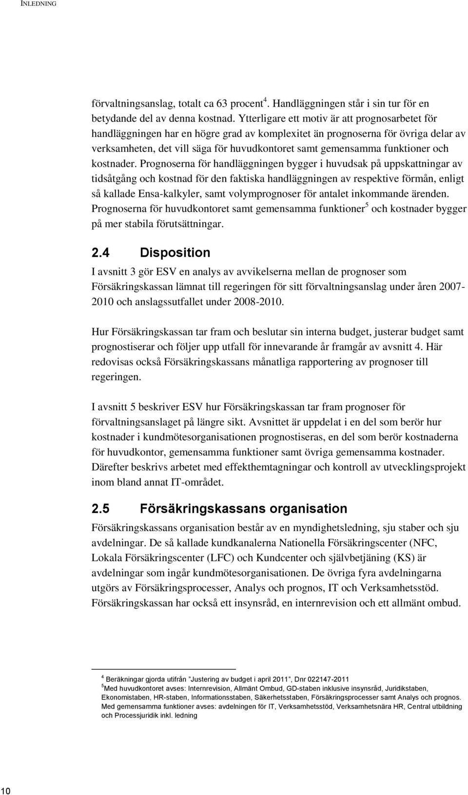 funktioner och kostnader.