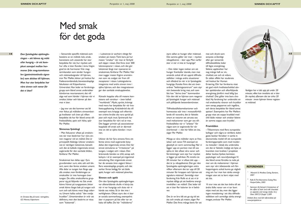 tänk bara på hur Det samma gäller när man mycket konsistens och utseende har stor maten smakar när man är förkyld väluppfostrat äter upp.