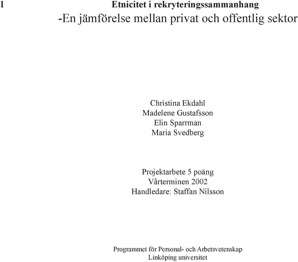 Maia Svedbeg Pojektabete 5 poäng Våteminen 2002 Handledae: