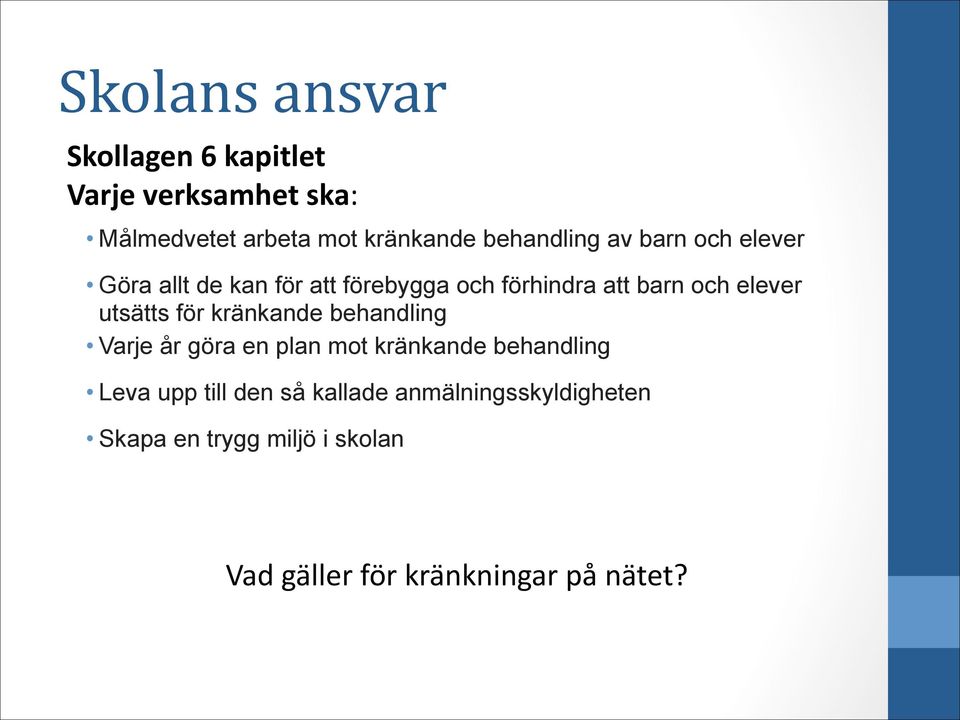 elever utsätts för kränkande behandling Varje år göra en plan mot kränkande behandling Leva upp