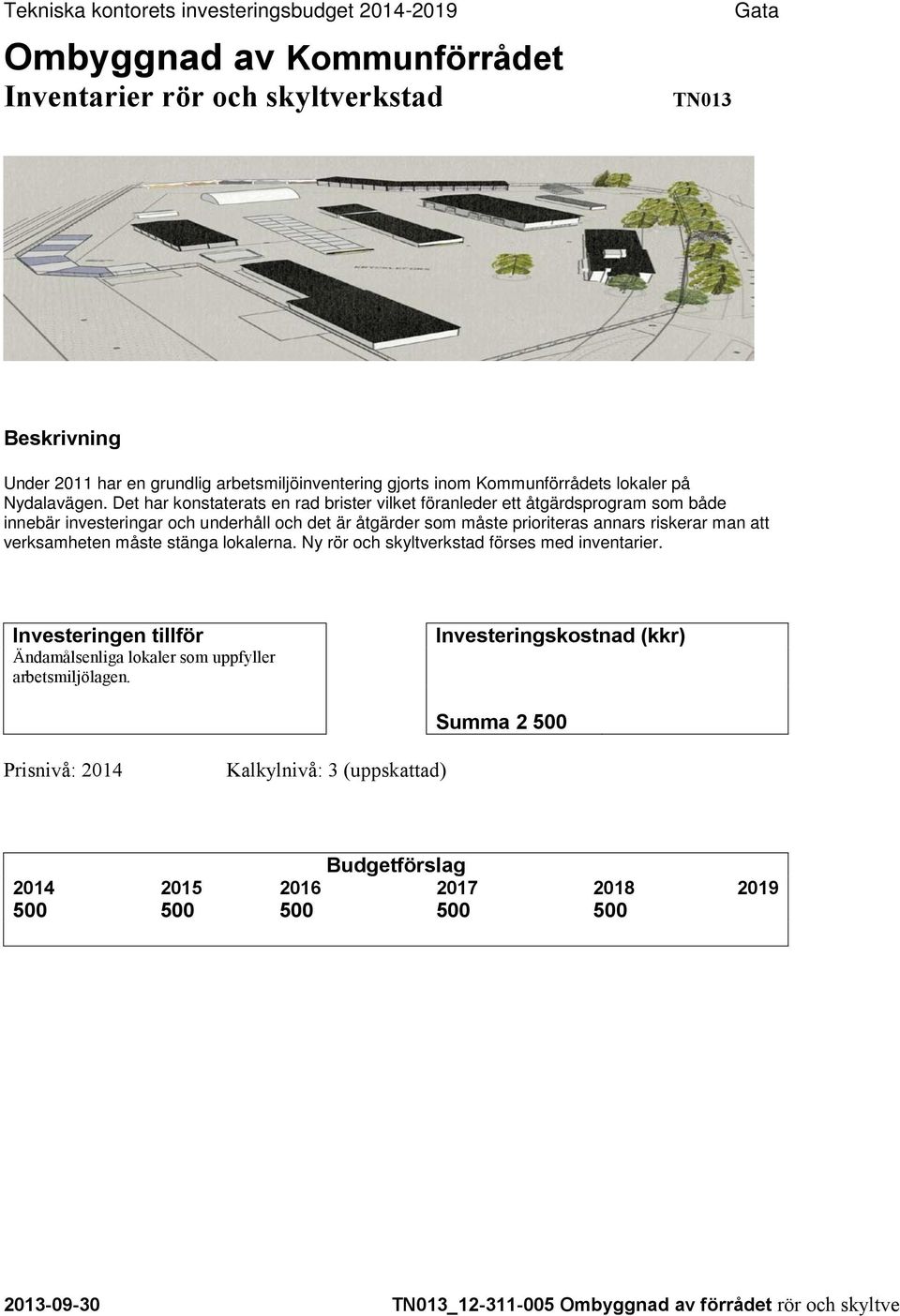 Det har konstaterats en rad brister vilket föranleder ett åtgärdsprogram som både innebär investeringar och underhåll och det är åtgärder som måste prioriteras annars riskerar man att