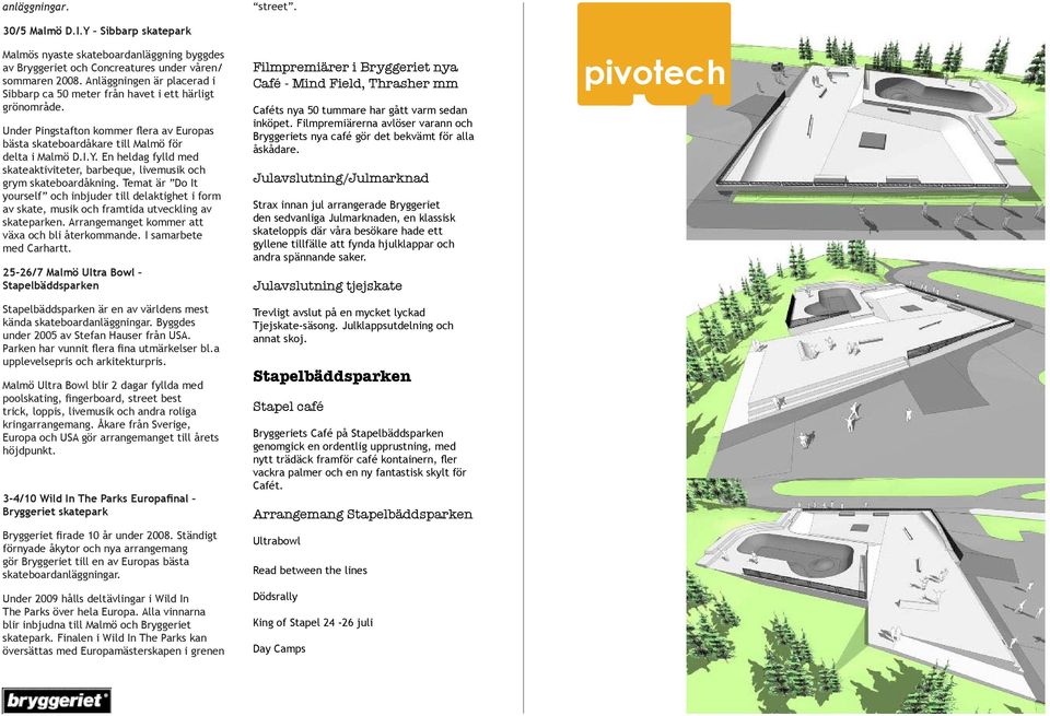 En heldag fylld med skateaktiviteter, barbeque, livemusik och grym skateboardåkning.