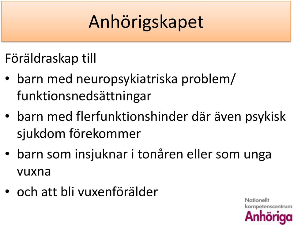 med flerfunktionshinder där även psykisk sjukdom