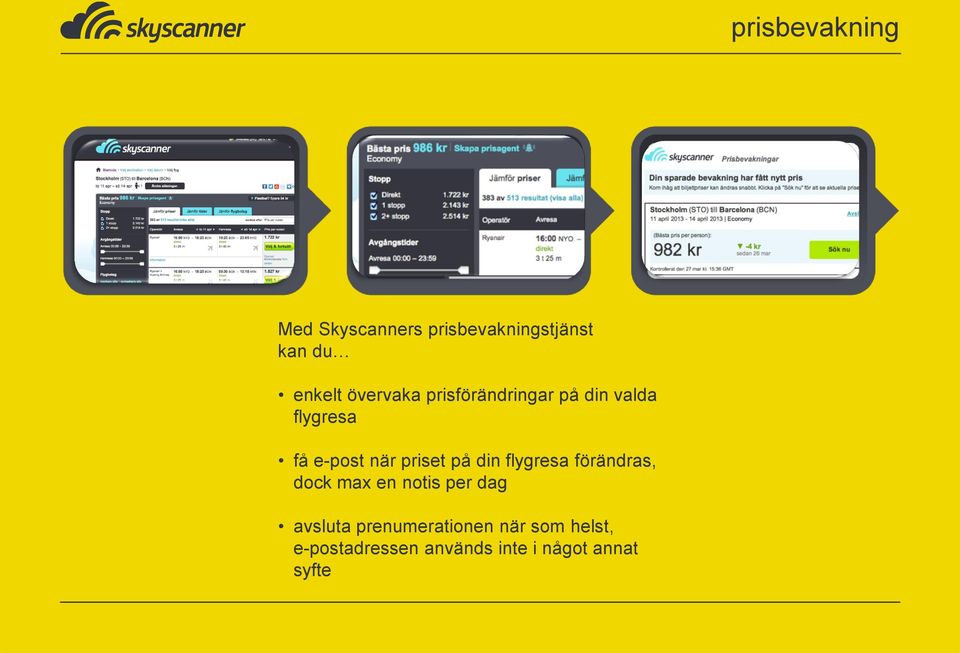 på din flygresa förändras, dock max en notis per dag avsluta