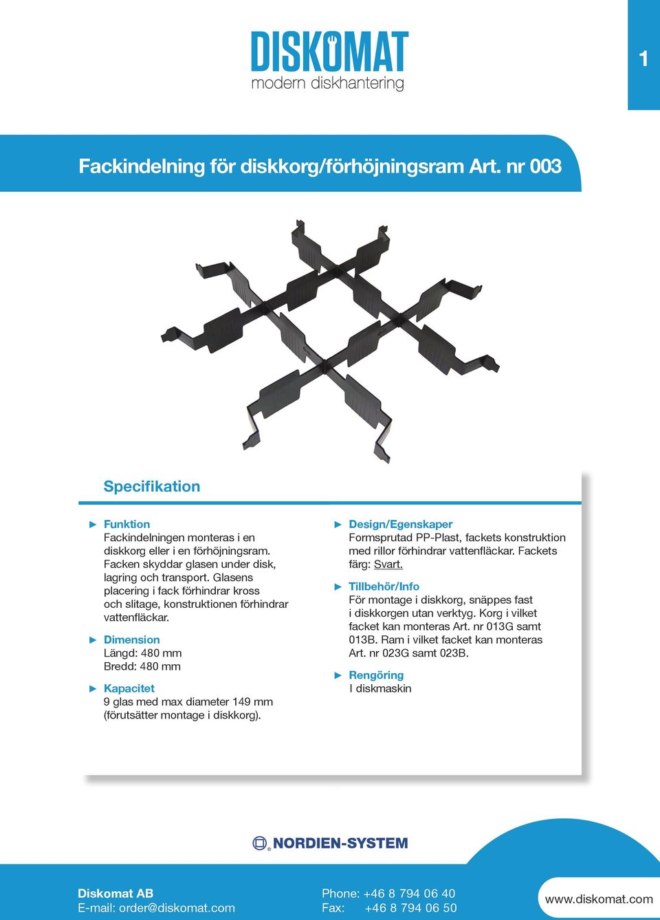 förhindrar vattenfläckar. 9 glas med max diameter 149 mm färg: Svart.