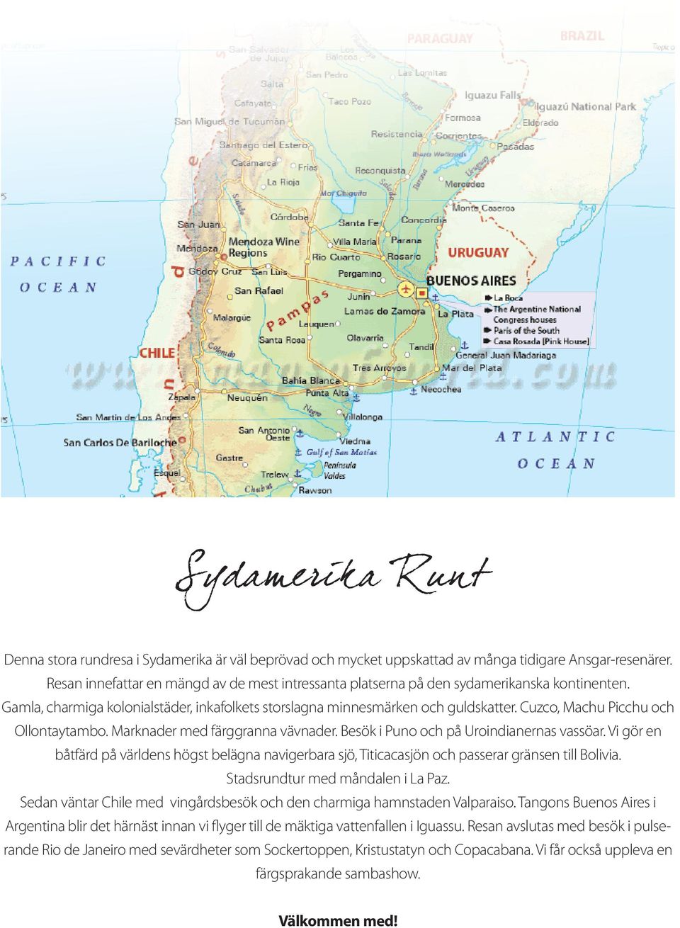 Cuzco, Machu Picchu och Ollontaytambo. Marknader med färggranna vävnader. Besök i Puno och på Uroindianernas vassöar.