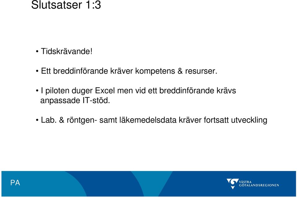 I piloten duger Excel men vid ett breddinförande