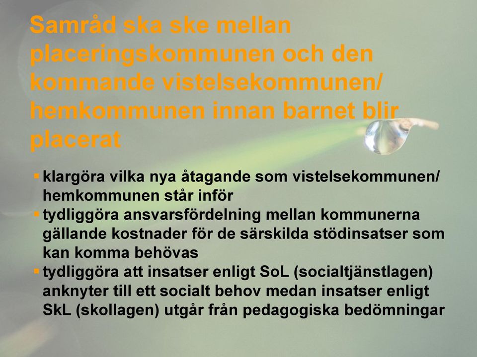 kommunerna gällande kostnader för de särskilda stödinsatser som kan komma behövas tydliggöra att insatser enligt SoL