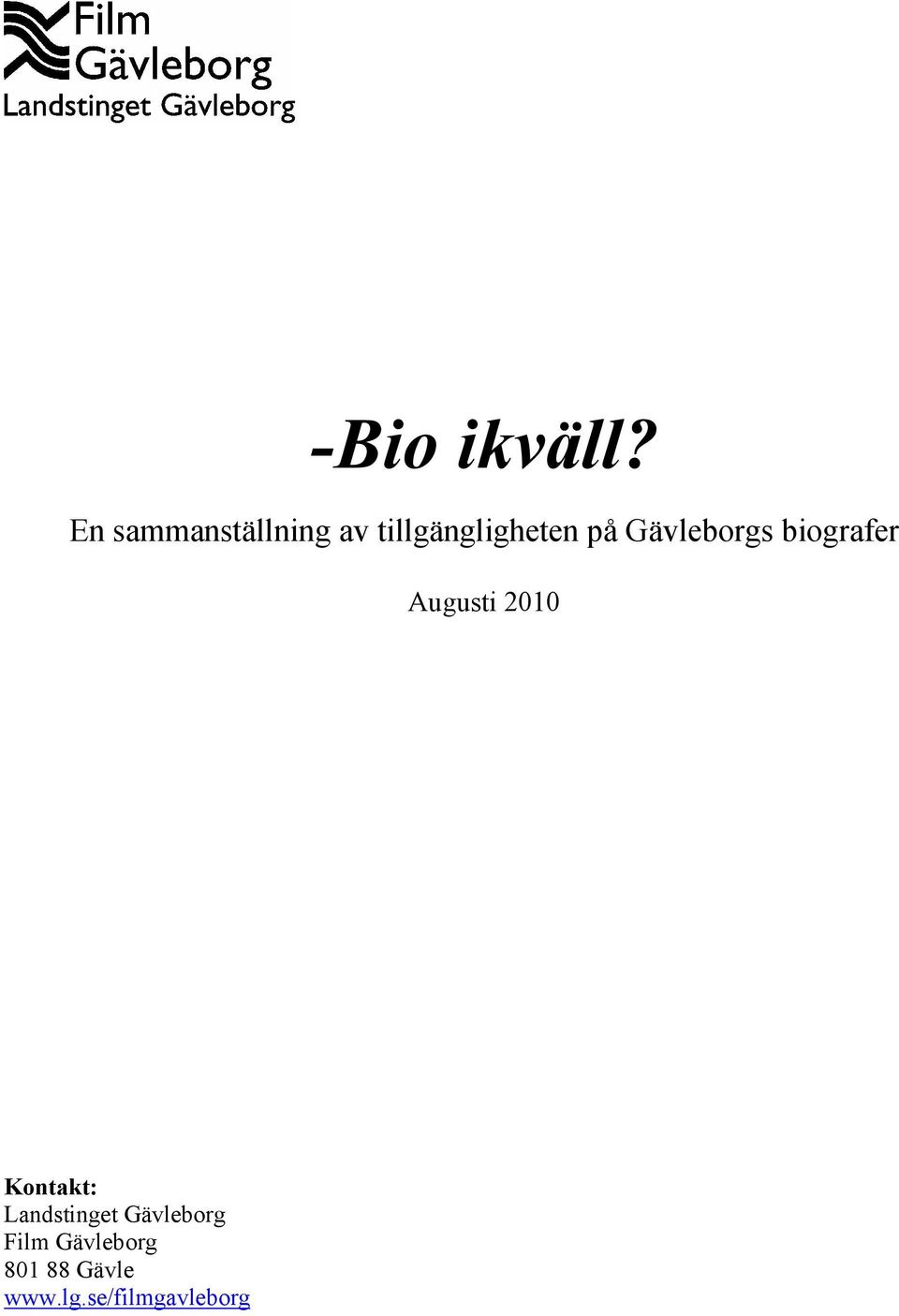 Gävleborgs biografer Augusti 2010 Kontakt: