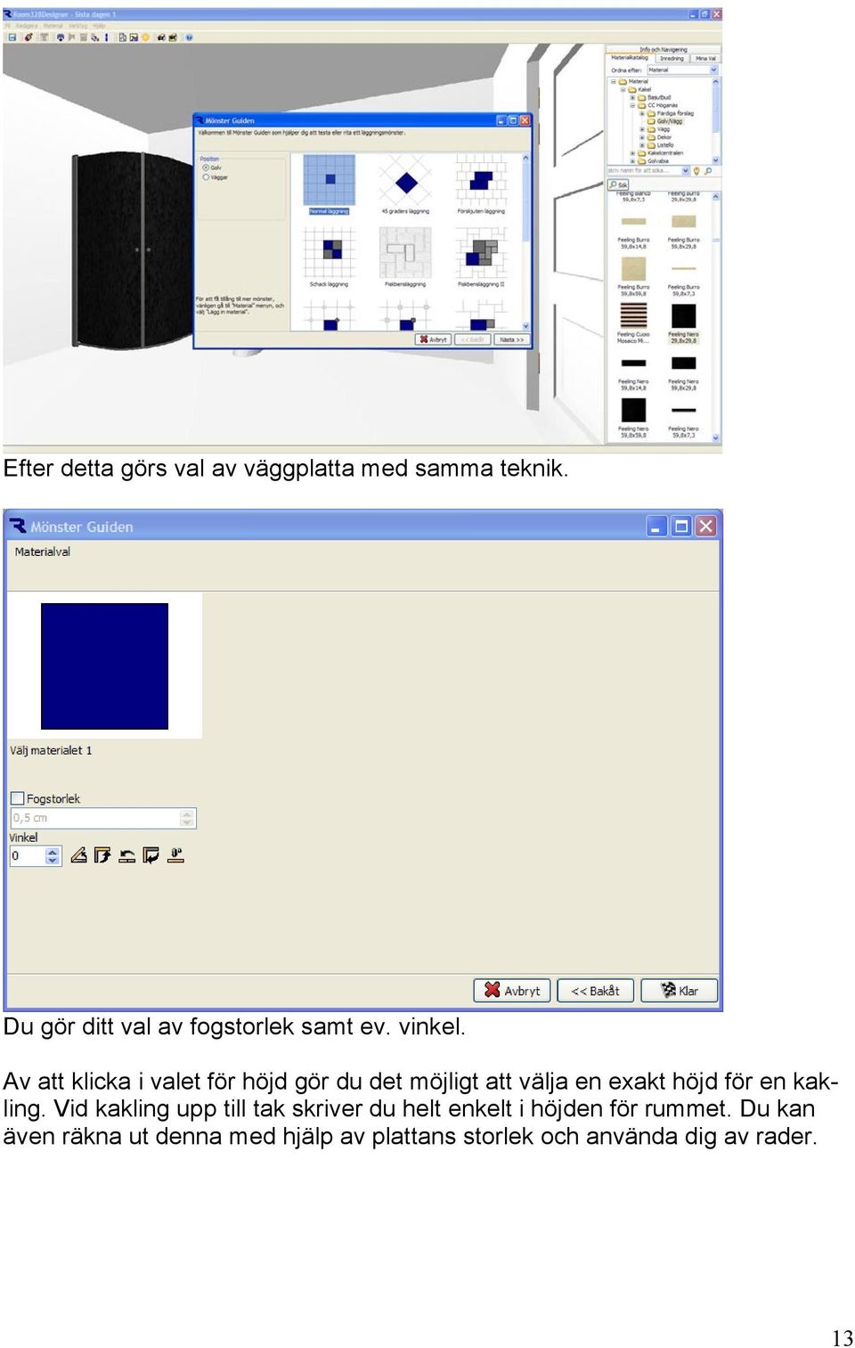 Av att klicka i valet för höjd gör du det möjligt att välja en exakt höjd för en