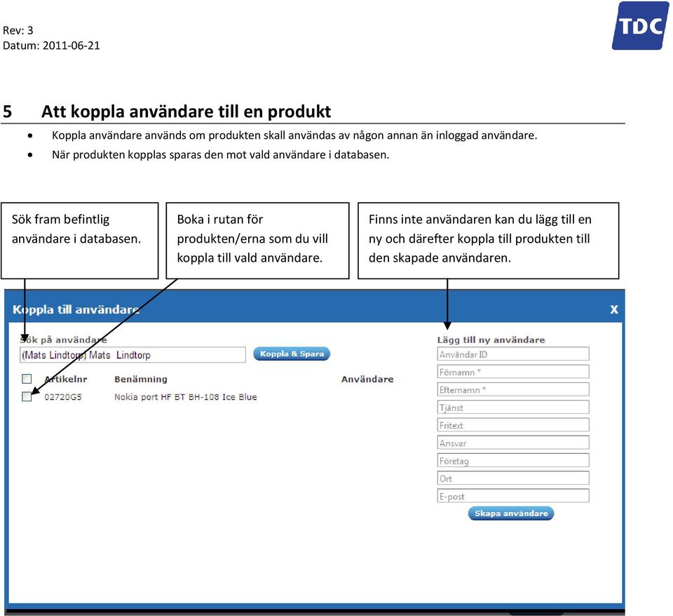 Sök fram befintlig användare i databasen.