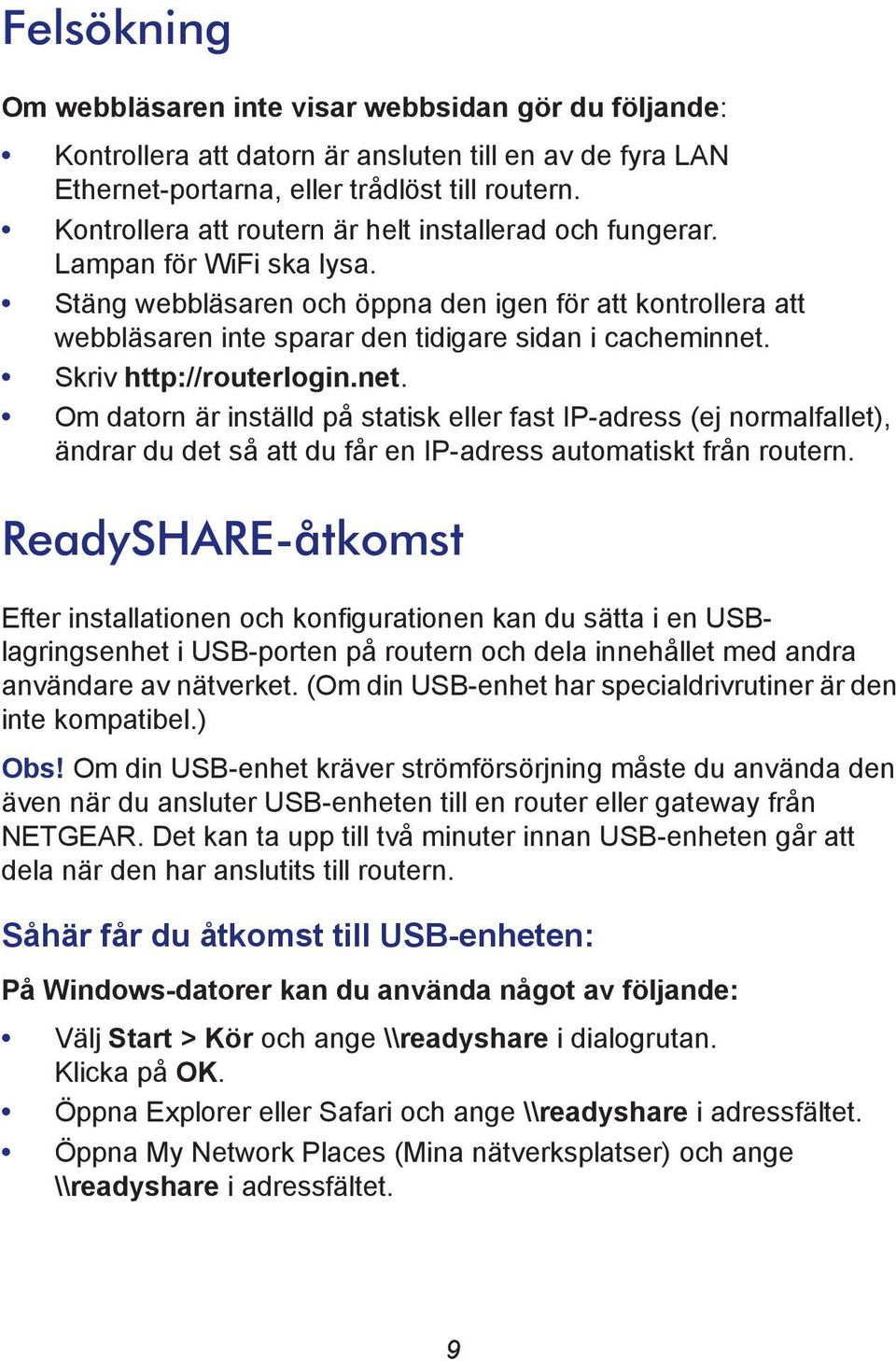 Stäng webbläsaren och öppna den igen för att kontrollera att webbläsaren inte sparar den tidigare sidan i cacheminnet.