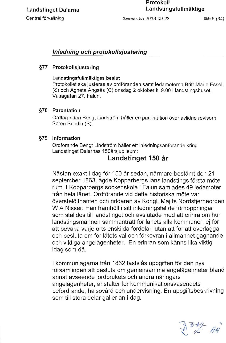 78 Parentation Ordföranden Bengt Lindström håller en parentation över avlidne revisorn Sören Sundin (S).