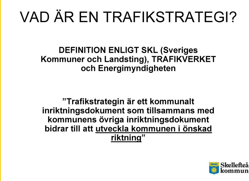 och Energimyndigheten Trafikstrategin är ett kommunalt