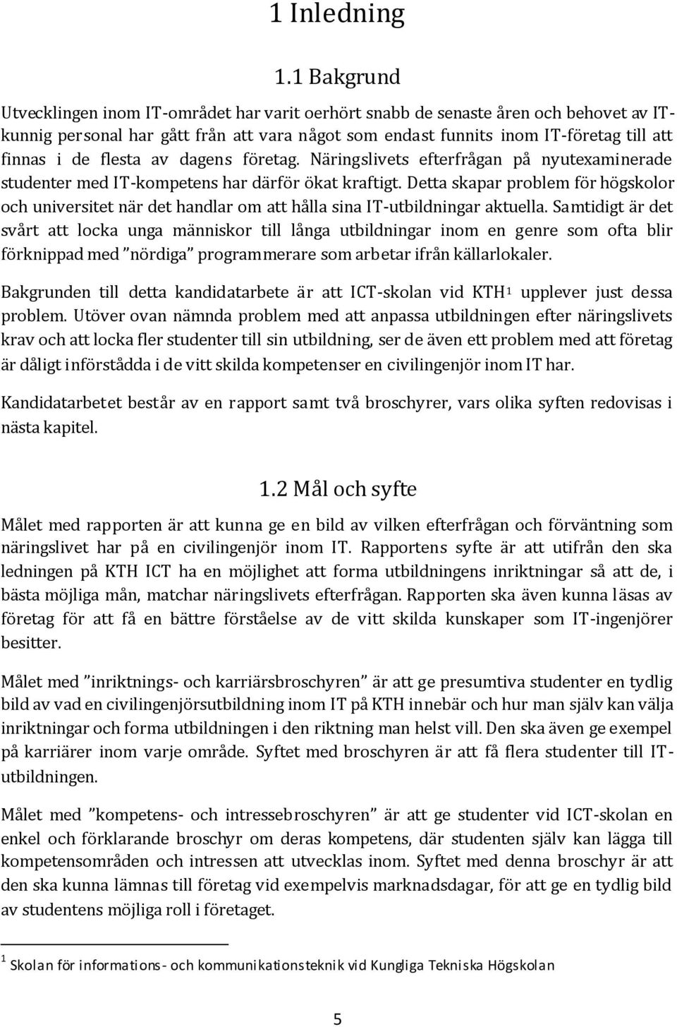 Utövr ov ä pro tt pss ut tr ärsvts rv o tt o r stutr t s ut, sr äv tt pro tt ört är åt örstå vtt s optsr vör o IT r. Ktrtt står v rpport st två rosyrr, vrs o syt rovss äst pt. 1.