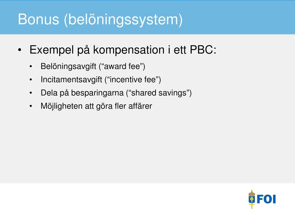 Incitamentsavgift ( incentive fee ) Dela på