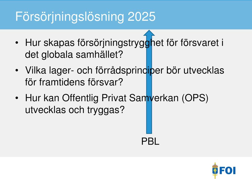 Vilka lager- och förrådsprinciper bör utvecklas för