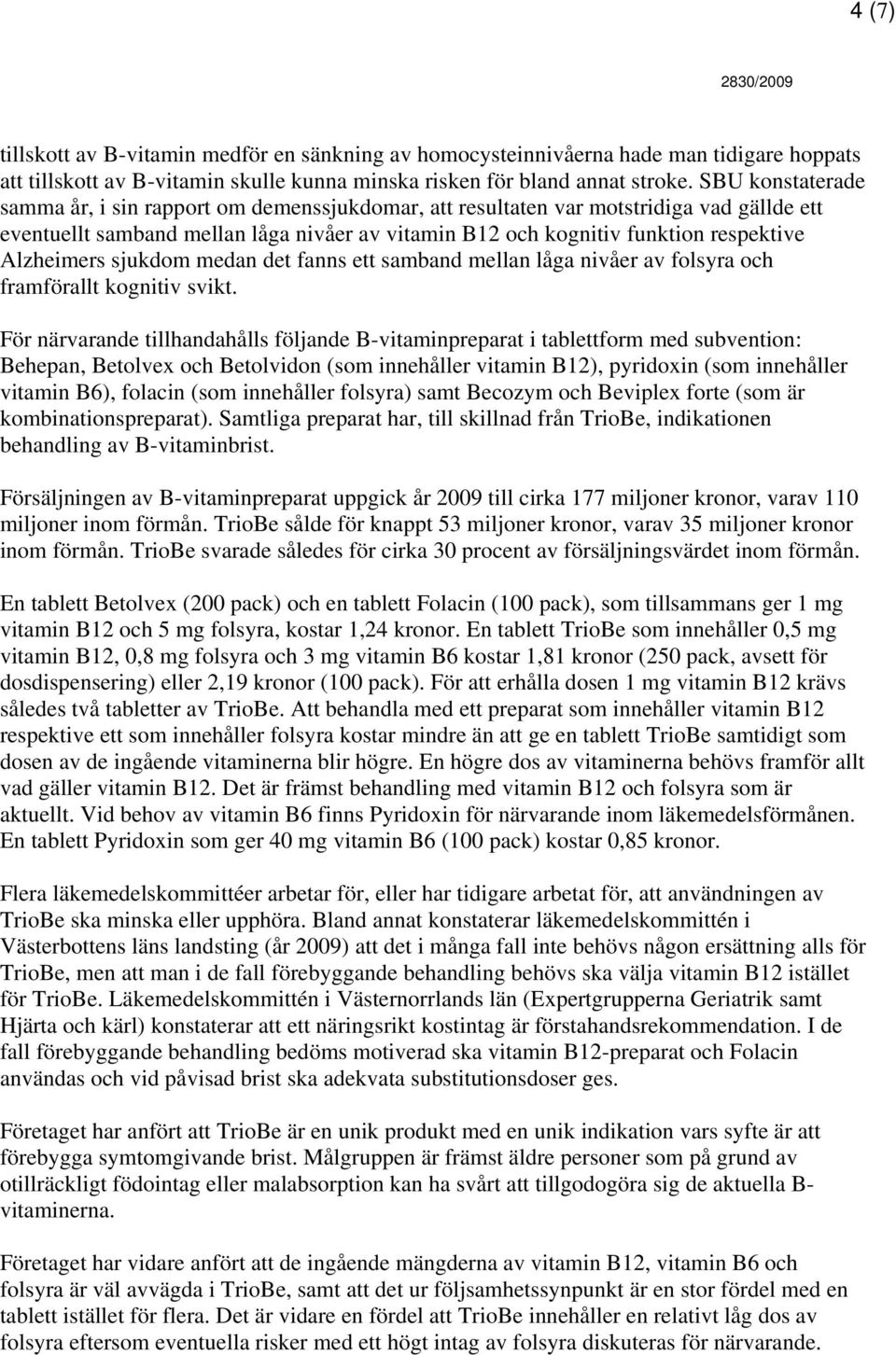 Alzheimers sjukdom medan det fanns ett samband mellan låga nivåer av folsyra och framförallt kognitiv svikt.