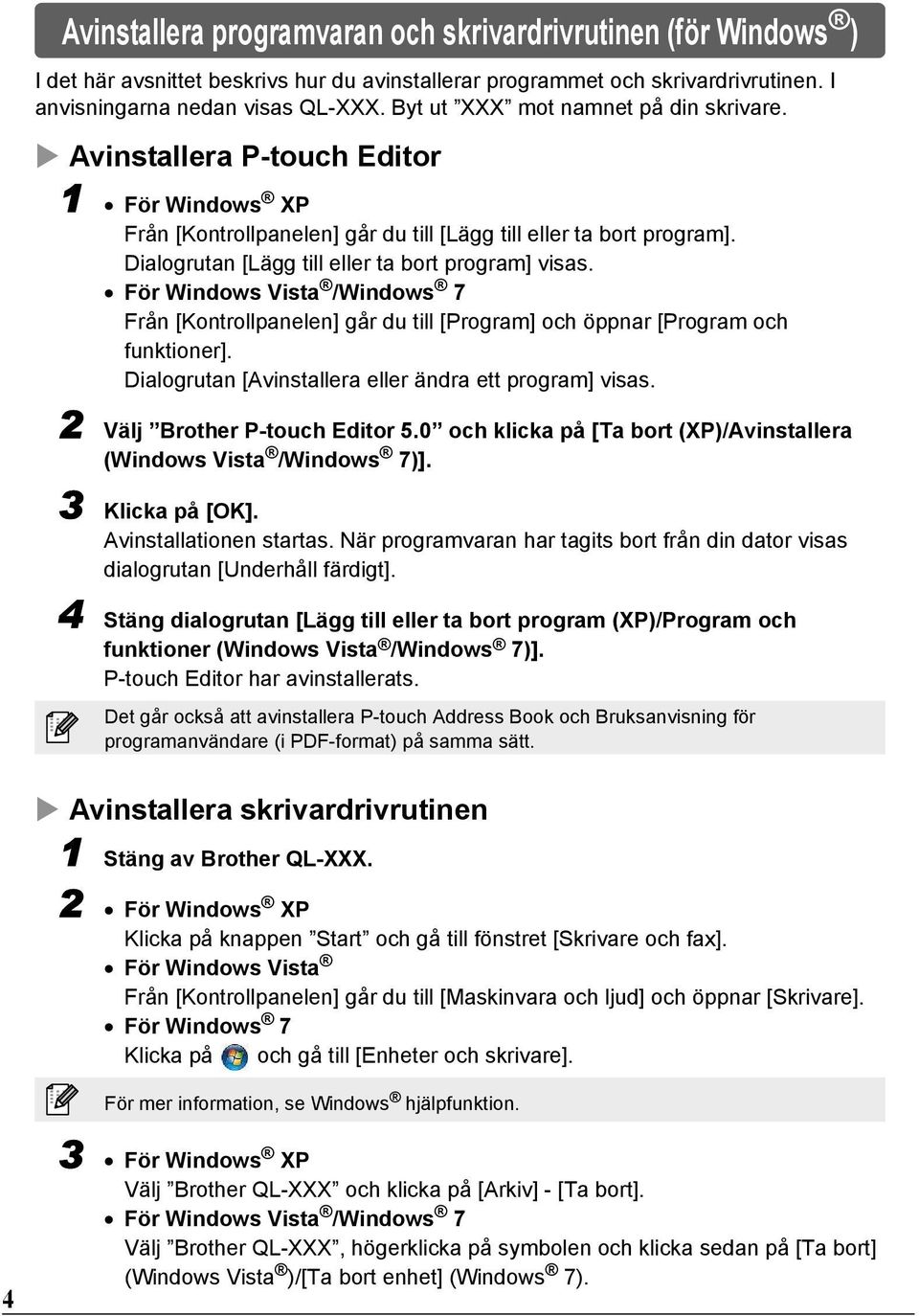 Dialogrutan [Lägg till eller ta bort program] visas. För Windows Vista /Windows 7 Från [Kontrollpanelen] går du till [Program] och öppnar [Program och funktioner].