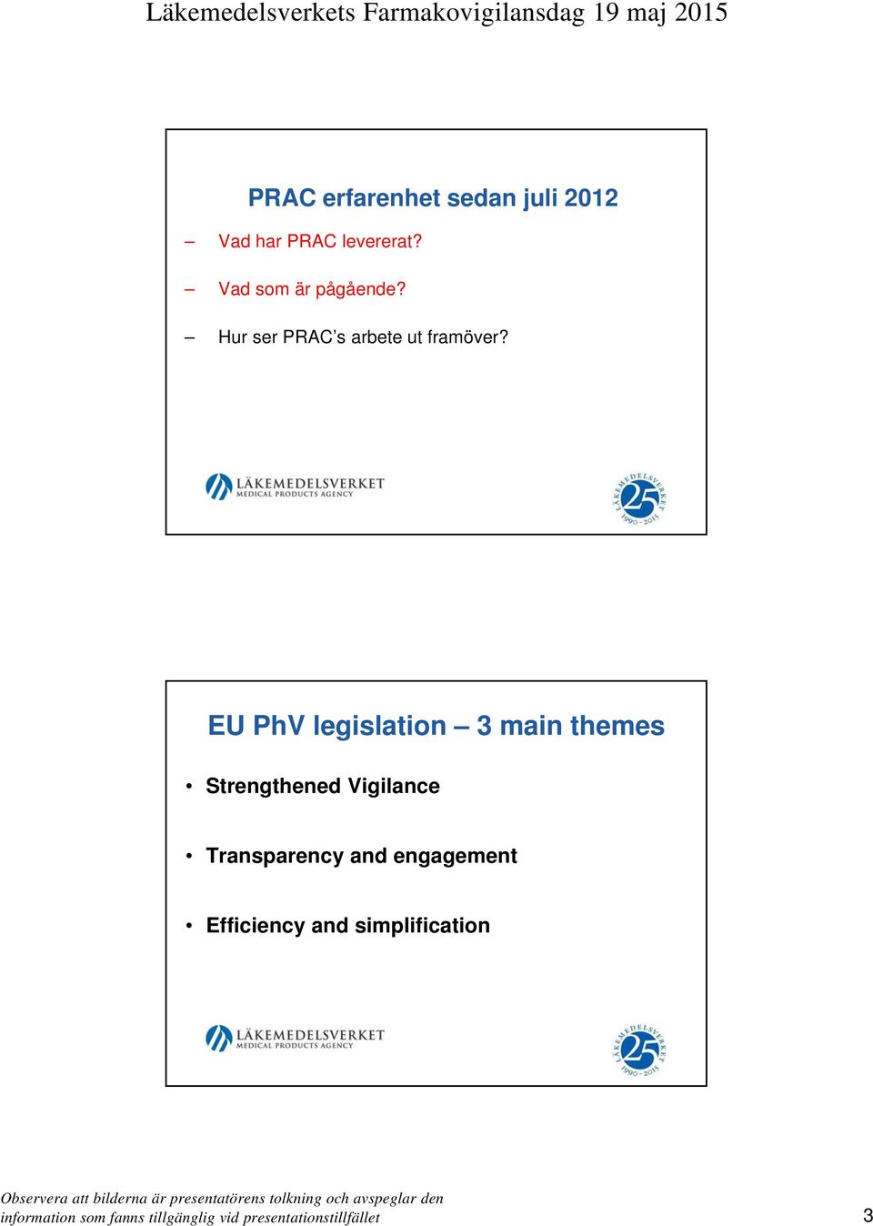 EU PhV legislation 3 main themes Strengthened Vigilance Transparency and