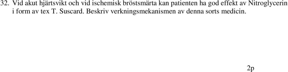 Nitroglycerin i form av tex T. Suscard.