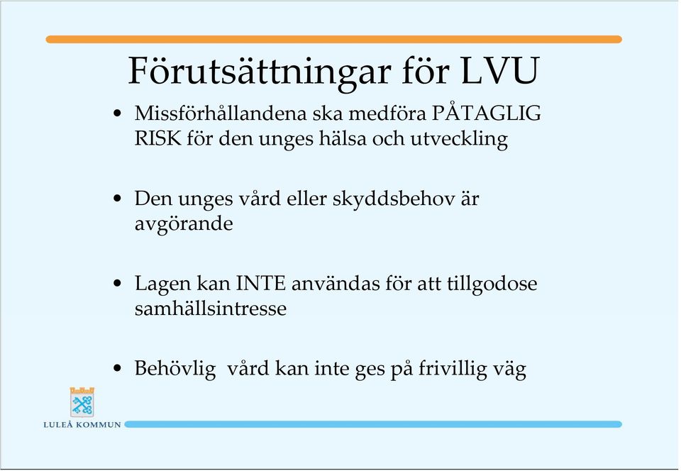 skyddsbehov är avgörande Lagen kan INTE användas för att