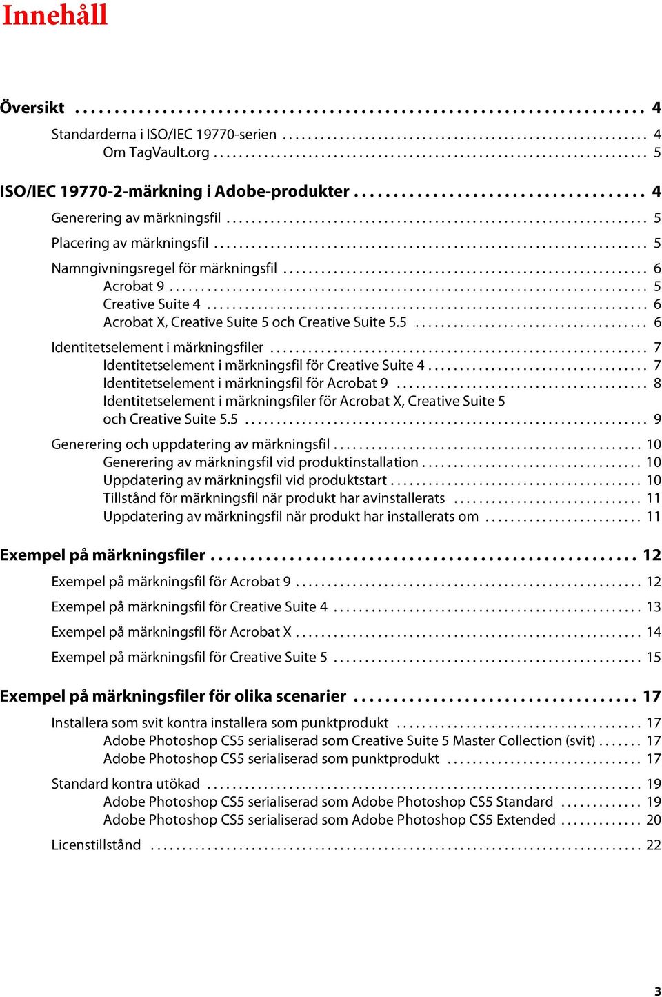 .................................................................. 5 Placering av märkningsfil..................................................................... 5 Namngivningsregel för märkningsfil.