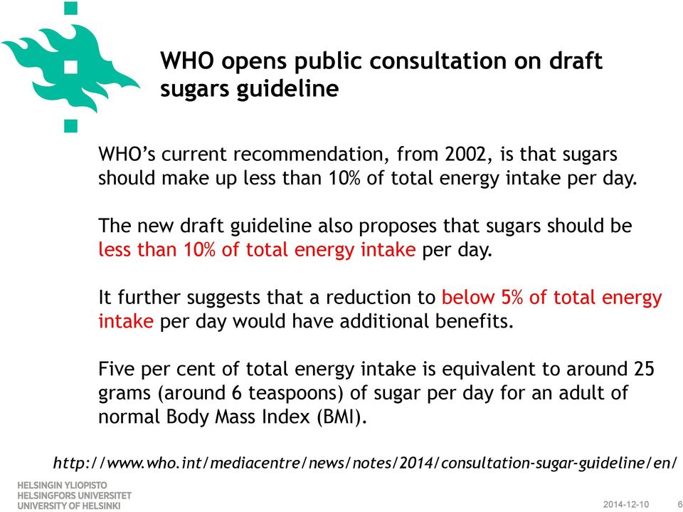 It further suggests that a reduction to below 5% of total energy intake per day would have additional benefits.