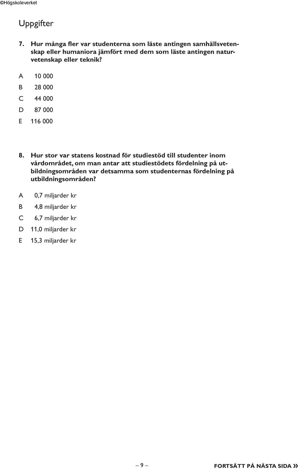 eller teknik? A 10 000 B 28 000 C 44 000 D 87 000 E 116 000 8.