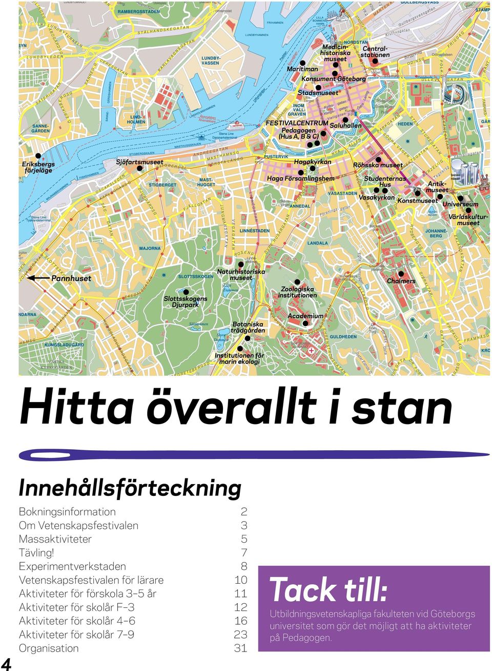 Institutionen för mrin ekologi Hitt överllt i stn Innehållsförteckning 4 Bokningsinformtion 2 Om Vetenskpsfestivlen 3 Mssktiviteter 5 Tävling!