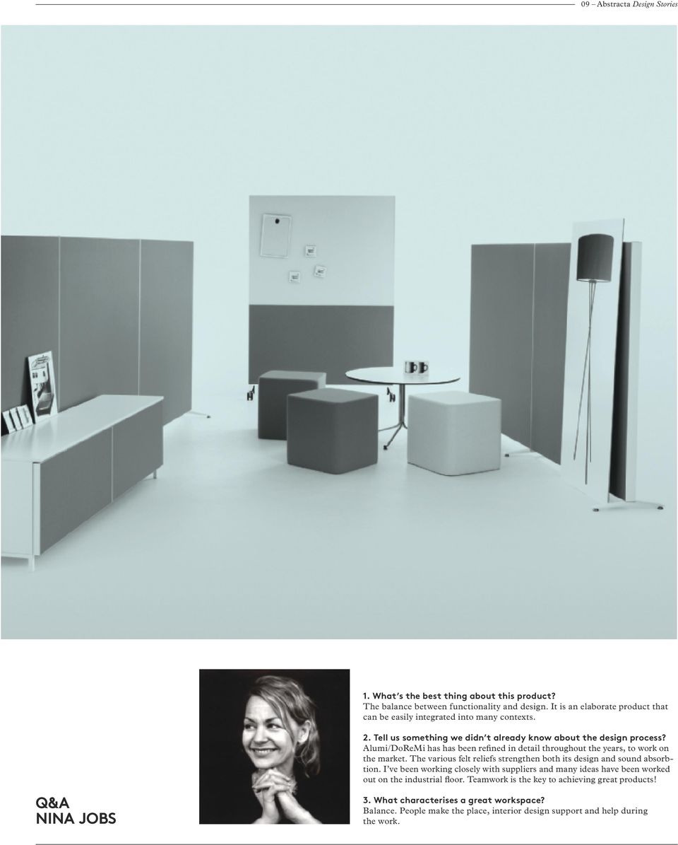 Alumi/DoReMi has has been refined in detail throughout the years, to work on the market. The various felt reliefs strengthen both its design and sound absorbtion.