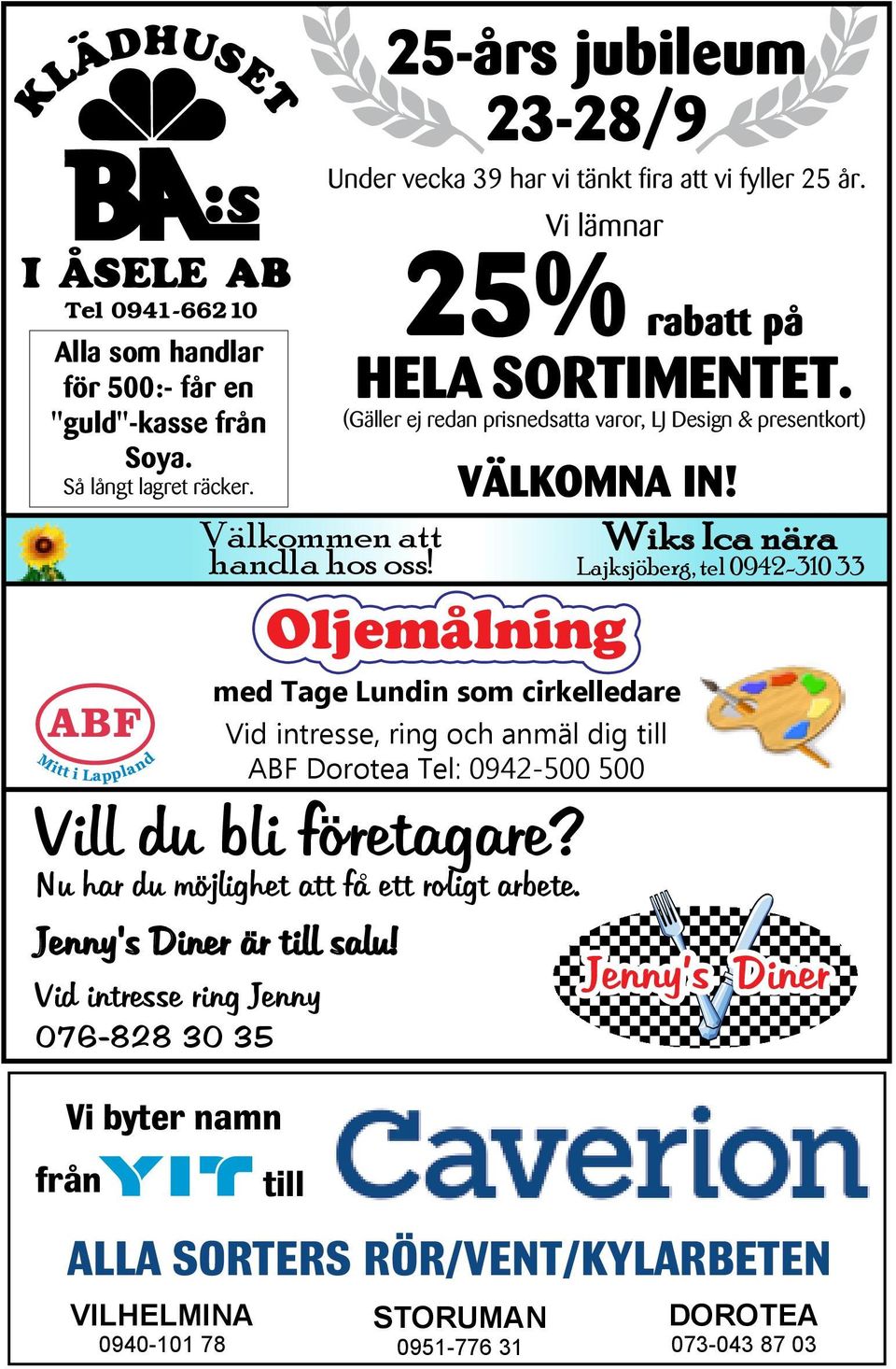 (Gäller ej redan prisnedsatta varor, LJ Design & presentkort) VÄLKOMNA IN! Wiks Ica nära Lajksjöberg, tel 0942-310 33 Vill du bli företagare?
