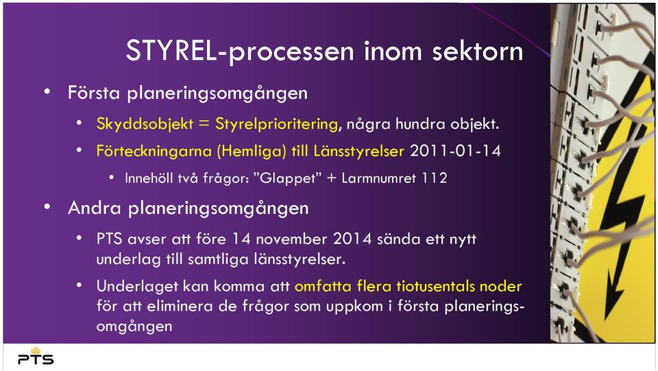 planeringsomgången PTS avser att före 14 november 2014 sända ett nytt underlag till samtliga länsstyrelser.