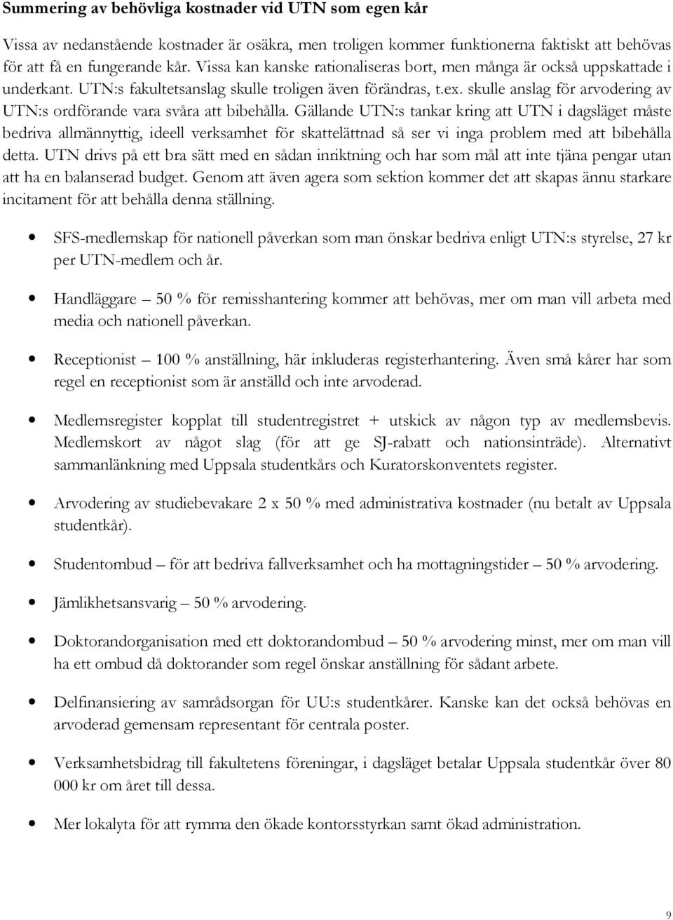 skulle anslag för arvodering av UTN:s ordförande vara svåra att bibehålla.