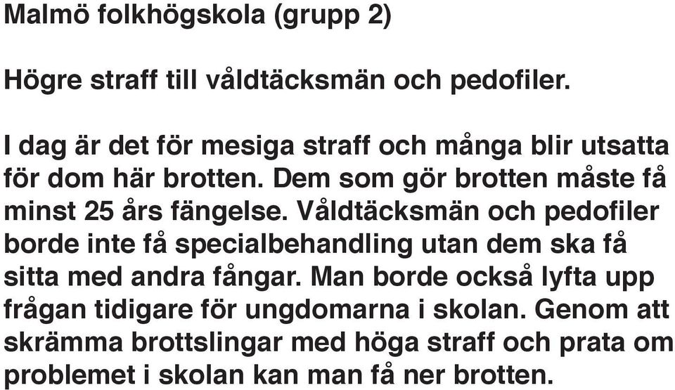 Dem som gör brotten måste få minst 25 års fängelse.