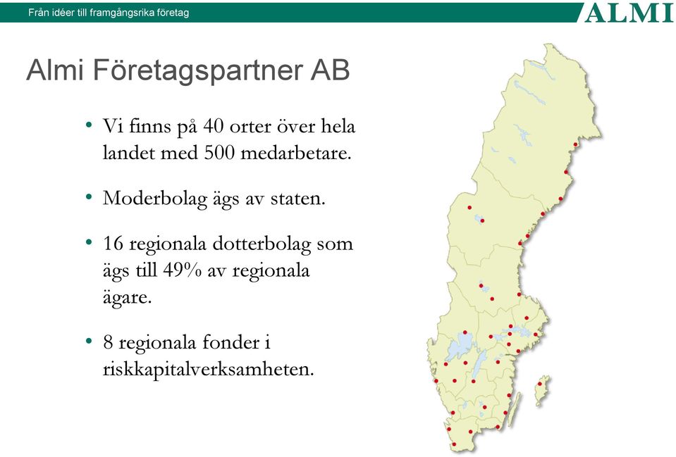 Moderbolag ägs av staten.