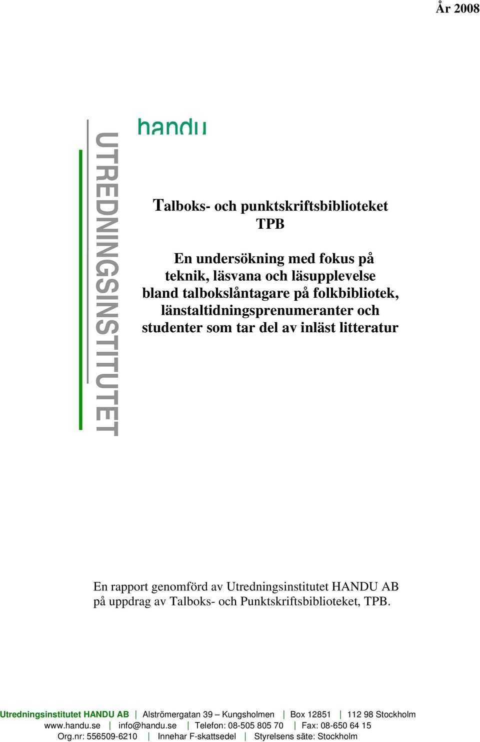 Utredningsinstitutet HANDU AB på uppdrag av Talboks- och Punktskriftsbiblioteket, TPB.
