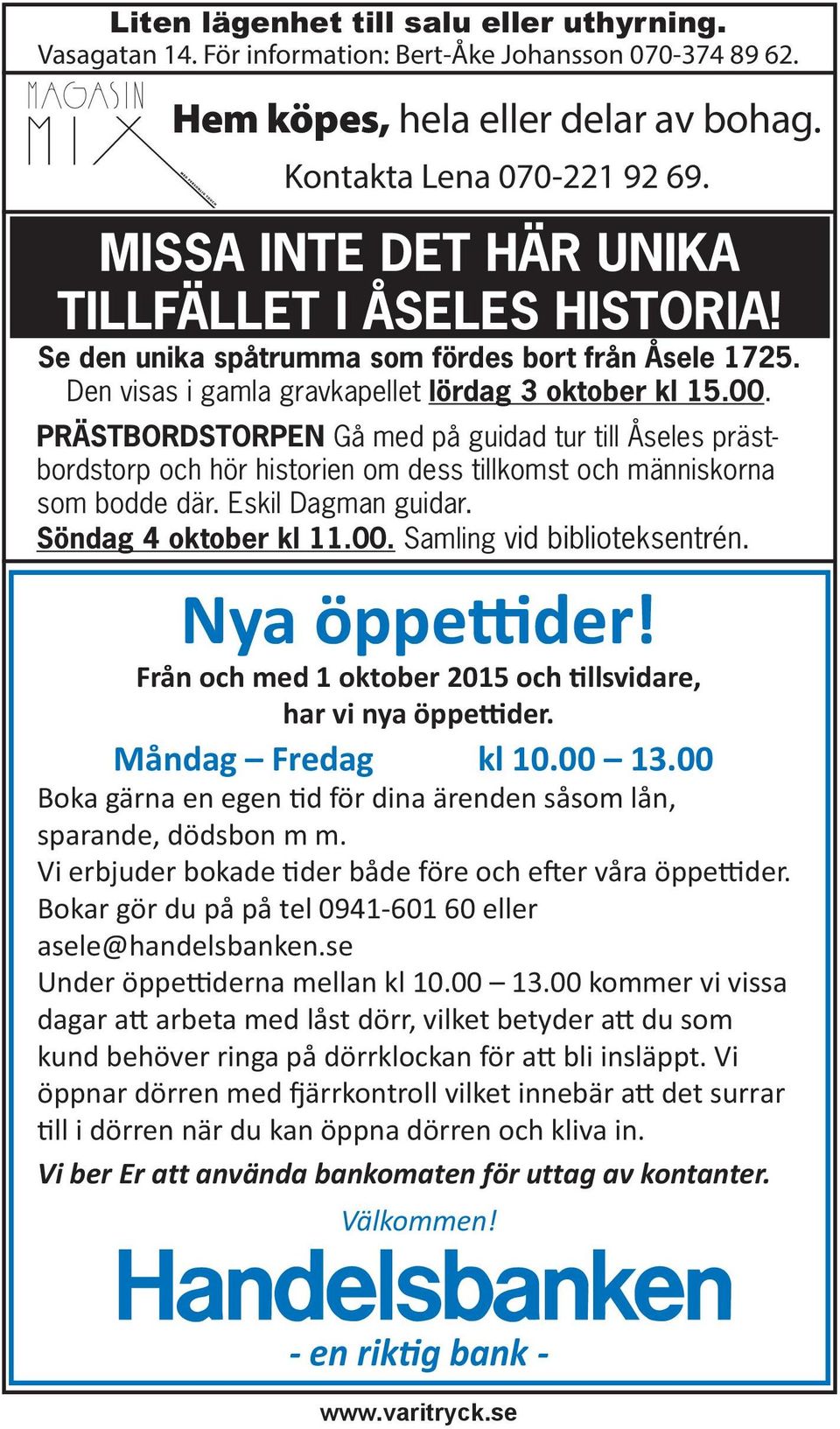 PRÄSTBORDSTORPEN Gå med på guidad tur till Åseles prästbordstorp och hör historien om dess tillkomst och människorna som bodde där. Eskil Dagman guidar. Söndag 4 oktober kl 11.00.