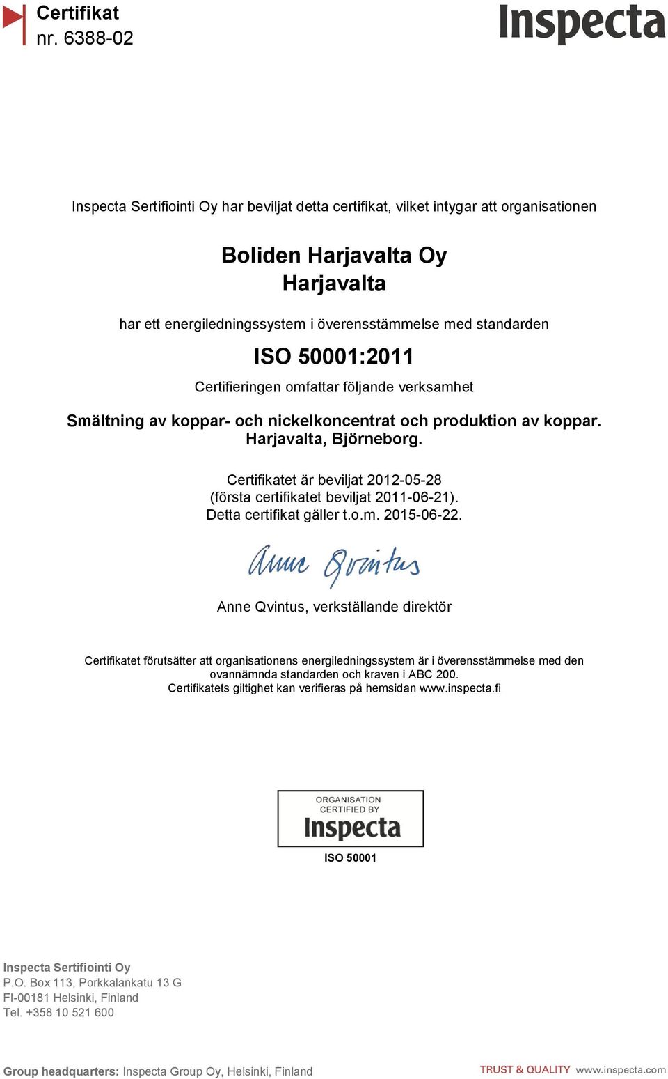 (första certifikatet beviljat 2011-06-21). Detta certifikat gäller t.o.m. 2015-06-22.