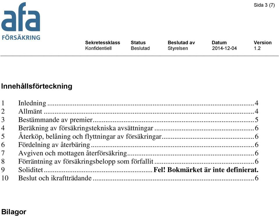 .. 6 5 Återköp, belåning och flyttningar av försäkringar... 6 6 Fördelning av återbäring.