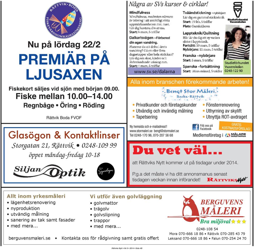 Privatkunder och företagskunder Utvändig och invändig målning Tapetsering Ny hemsida och e-mailadress!! www.stormaleri.se bengt@stormaleri.