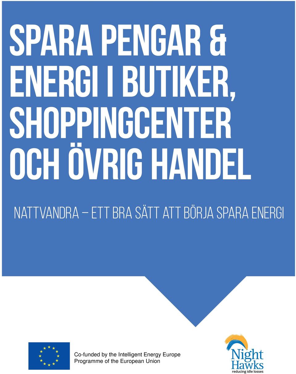 BRA SÄTT ATT BÖRJA SPARA ENERGI Co-funded by