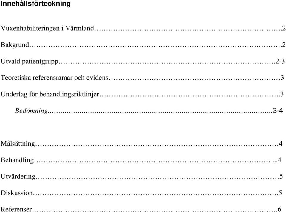 2-3 Teoretiska referensramar och evidens 3 Underlag för