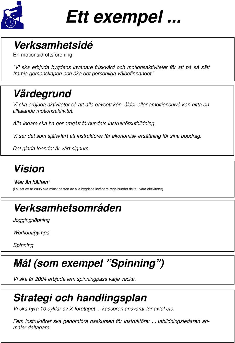 Vi ser det som självklart att instruktörer får ekonomisk ersättning för sina uppdrag. Det glada leendet är vårt signum.