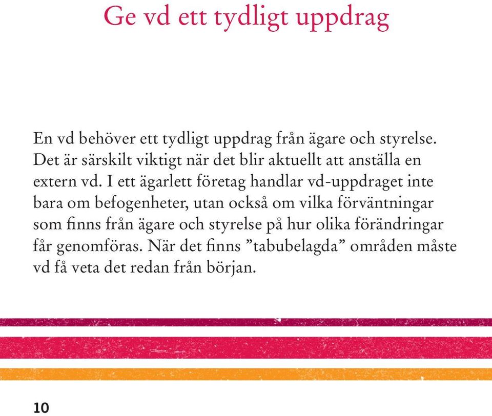 I ett ägarlett företag handlar vd-uppdraget inte bara om befogenheter, utan också om vilka