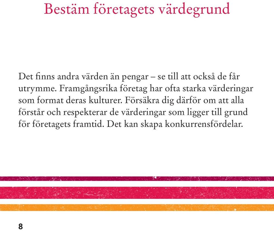 Framgångsrika företag har ofta starka värderingar som format deras kulturer.